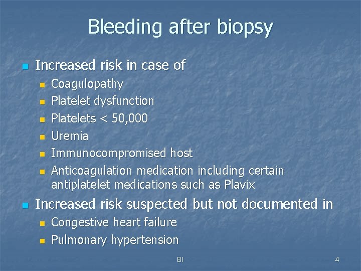 Bleeding after biopsy n Increased risk in case of n n n n Coagulopathy