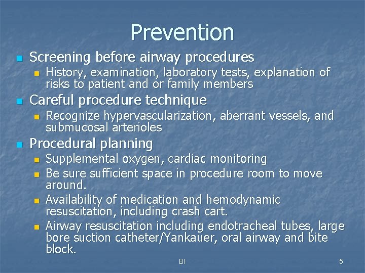 Prevention n Screening before airway procedures n n Careful procedure technique n n History,