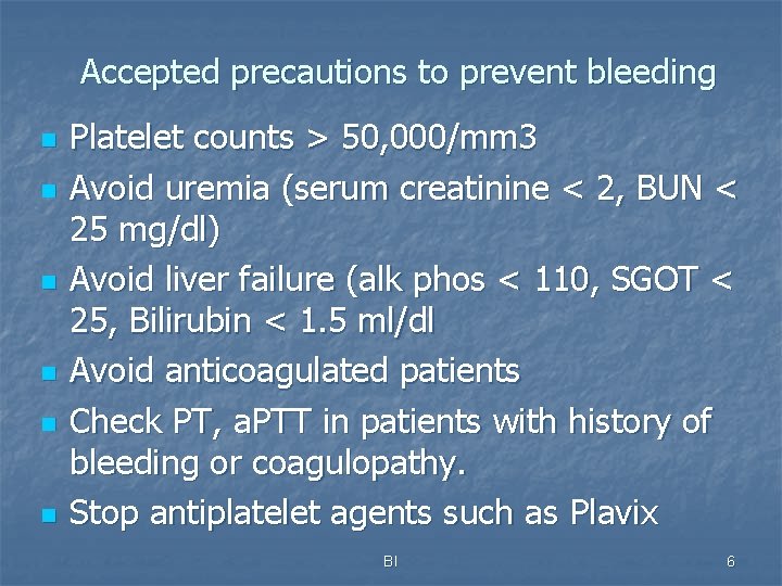 Accepted precautions to prevent bleeding n n n Platelet counts > 50, 000/mm 3