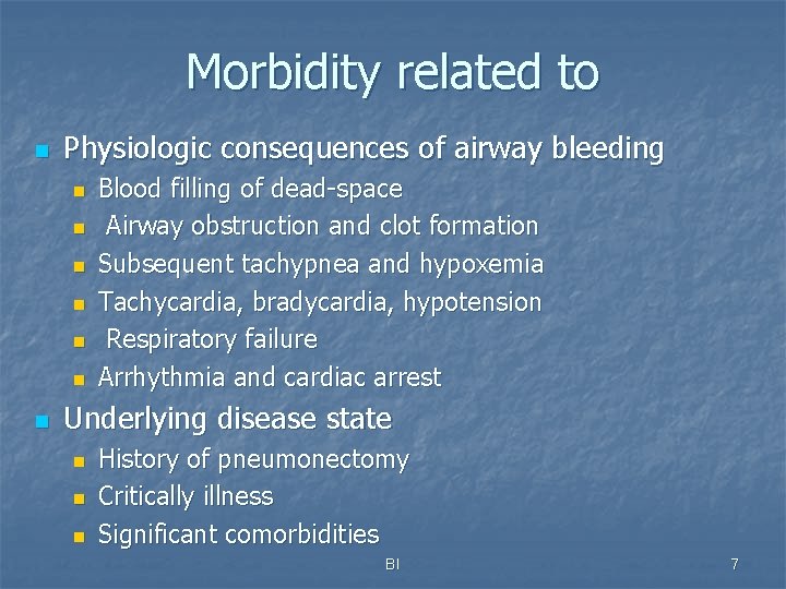 Morbidity related to n Physiologic consequences of airway bleeding n n n n Blood