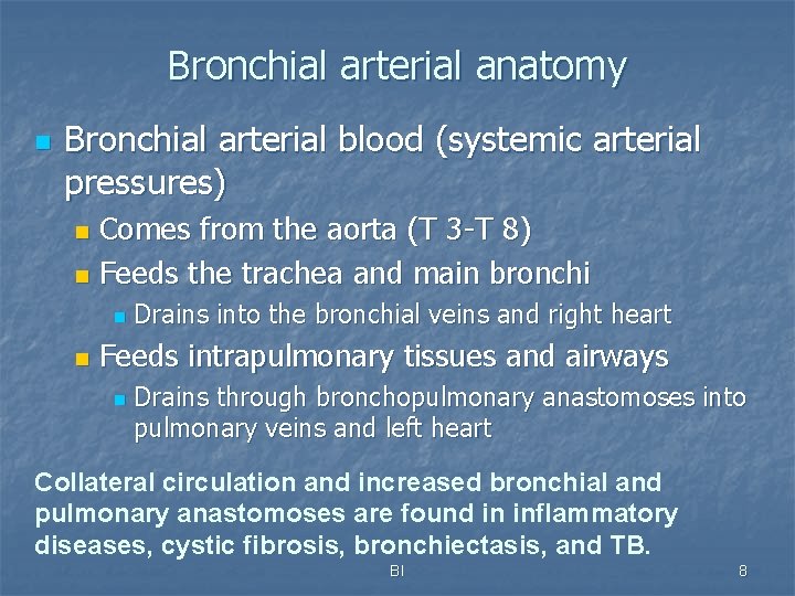 Bronchial arterial anatomy n Bronchial arterial blood (systemic arterial pressures) Comes from the aorta