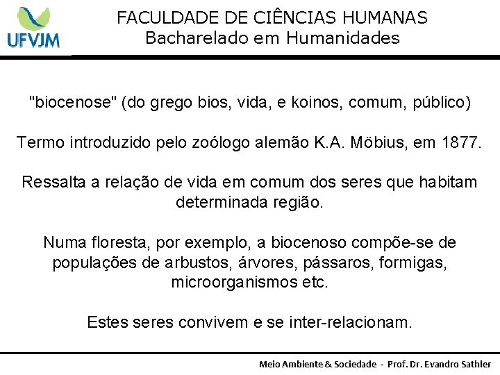 FACULDADE DE CIÊNCIAS HUMANAS Bacharelado em Humanidades "biocenose" (do grego bios, vida, e koinos,