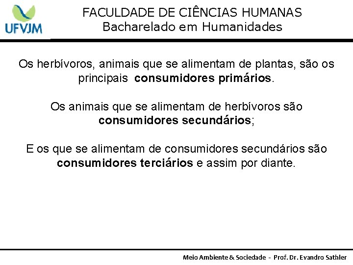 FACULDADE DE CIÊNCIAS HUMANAS Bacharelado em Humanidades Os herbívoros, animais que se alimentam de