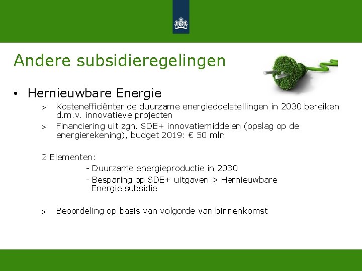 Andere subsidieregelingen • Hernieuwbare Energie > > Kostenefficiënter de duurzame energiedoelstellingen in 2030 bereiken