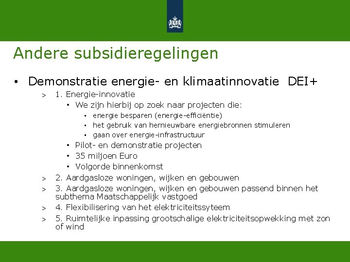 Andere subsidieregelingen • Demonstratie energie- en klimaatinnovatie DEI+ > 1. Energie-innovatie • We zijn