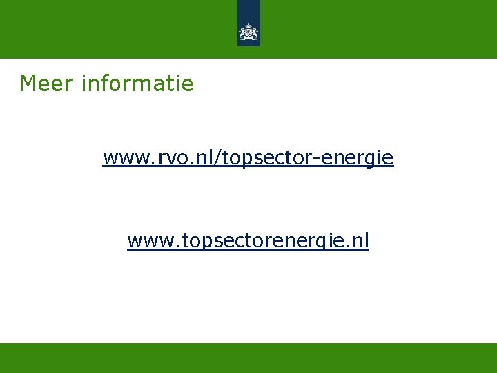 Meer informatie www. rvo. nl/topsector-energie www. topsectorenergie. nl 