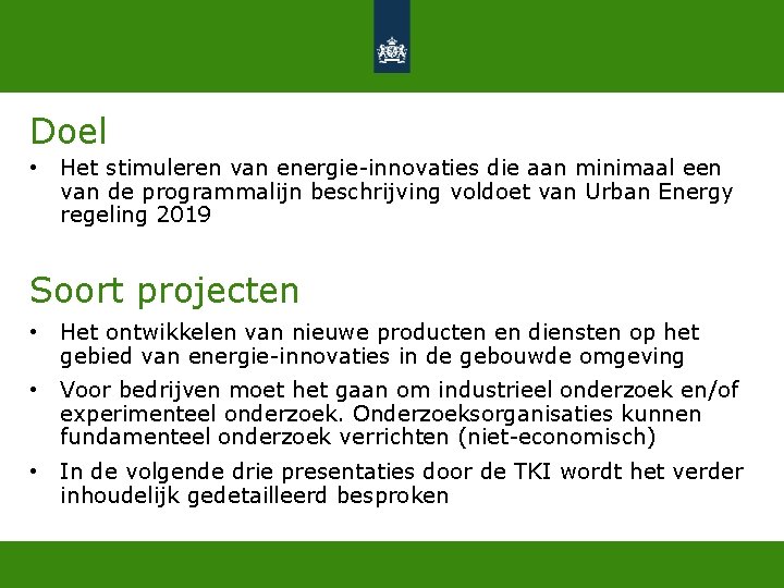 Doel • Het stimuleren van energie-innovaties die aan minimaal een van de programmalijn beschrijving