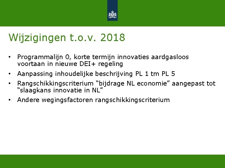 Wijzigingen t. o. v. 2018 • Programmalijn 0, korte termijn innovaties aardgasloos voortaan in