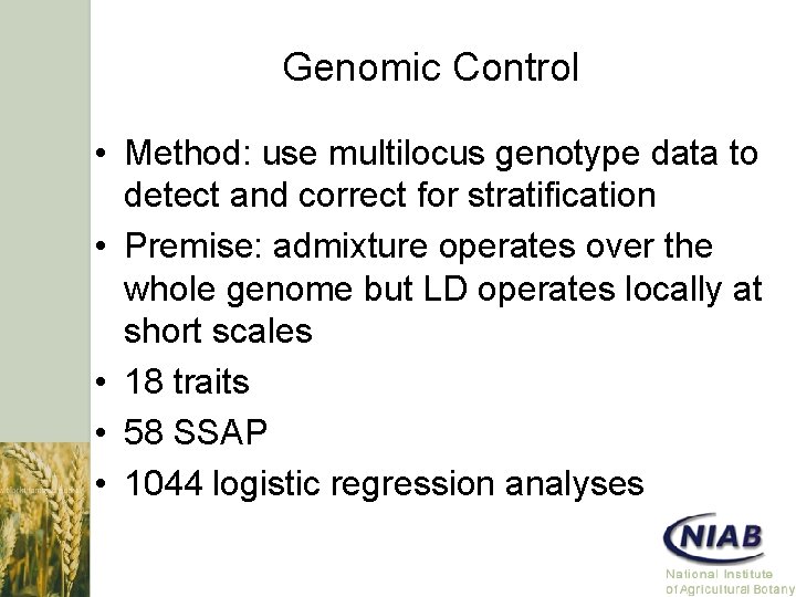 Genomic Control • Method: use multilocus genotype data to detect and correct for stratification