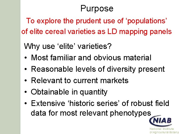 Purpose To explore the prudent use of ‘populations’ of elite cereal varieties as LD