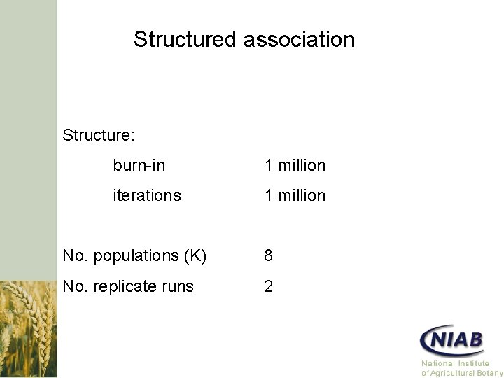 Structured association Structure: burn-in 1 million iterations 1 million No. populations (K) 8 No.