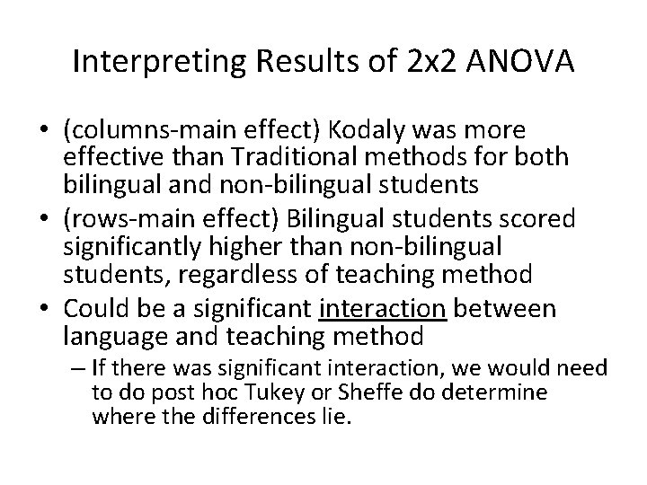Interpreting Results of 2 x 2 ANOVA • (columns-main effect) Kodaly was more effective