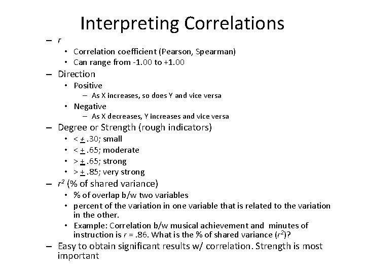 – r Interpreting Correlations • Correlation coefficient (Pearson, Spearman) • Can range from -1.