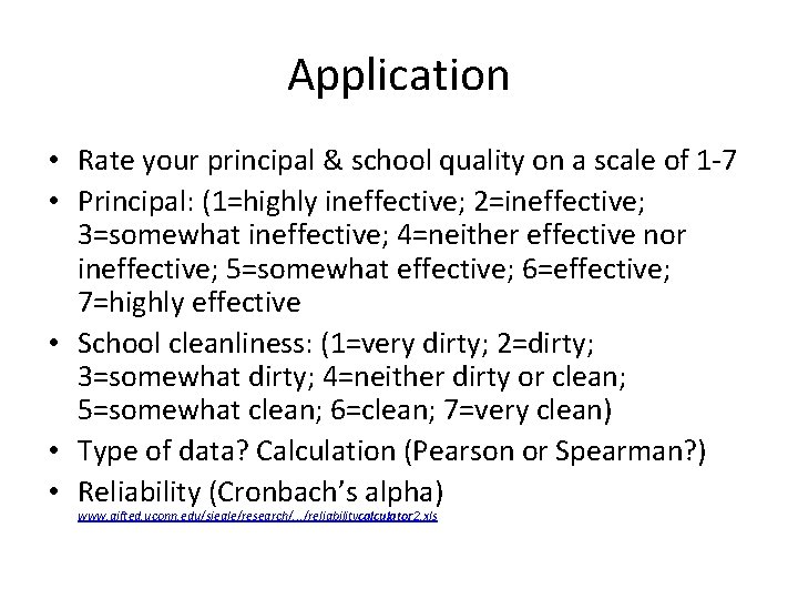 Application • Rate your principal & school quality on a scale of 1 -7