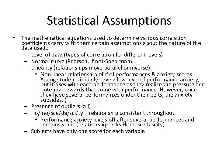 Statistical Assumptions • The mathematical equations used to determine various correlation coefficients carry with