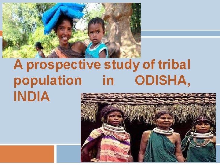 A prospective study of tribal population in ODISHA, INDIA 2/18 