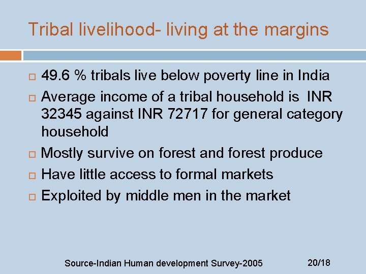 Tribal livelihood- living at the margins 49. 6 % tribals live below poverty line