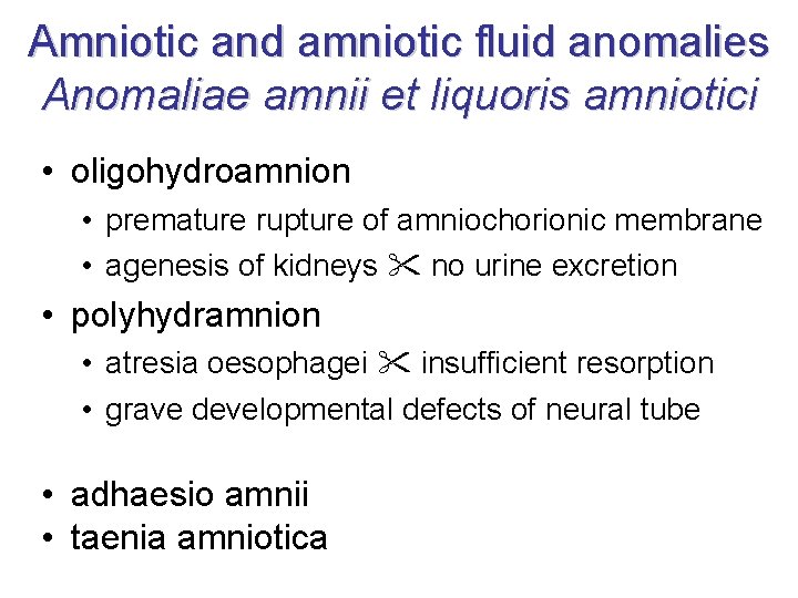 Amniotic and amniotic fluid anomalies Anomaliae amnii et liquoris amniotici • oligohydroamnion • premature