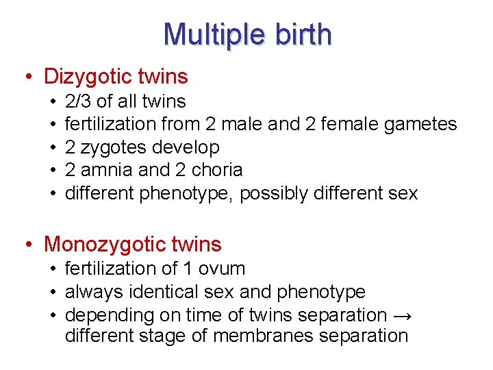 Multiple birth • Dizygotic twins • • • 2/3 of all twins fertilization from