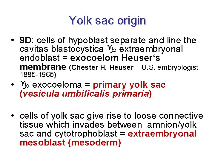 Yolk sac origin • 9 D: cells of hypoblast separate and line the cavitas