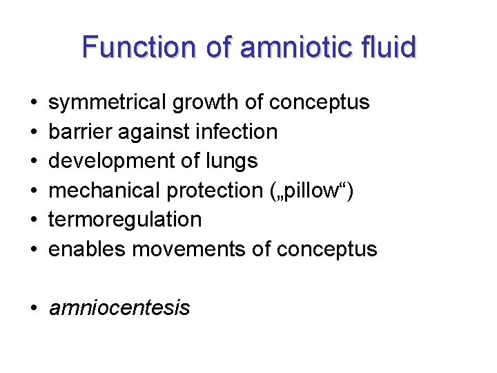 Function of amniotic fluid • • • symmetrical growth of conceptus barrier against infection