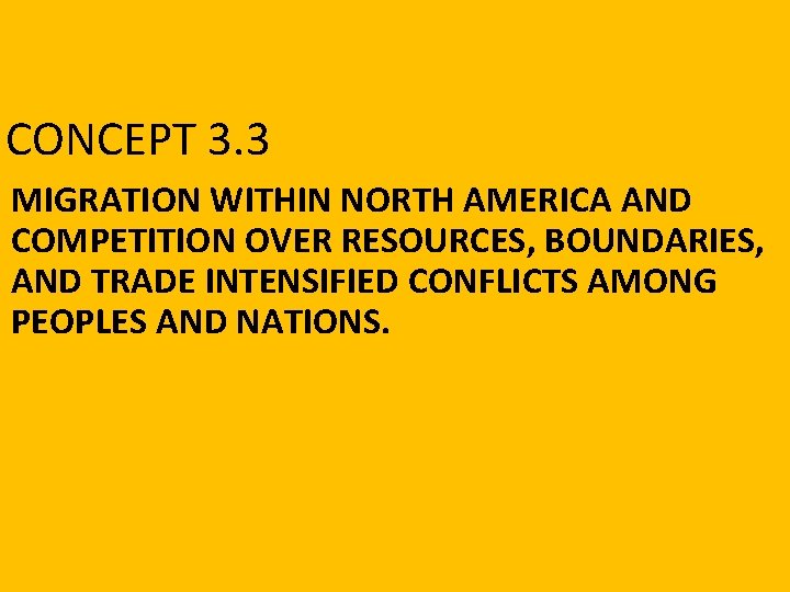 CONCEPT 3. 3 MIGRATION WITHIN NORTH AMERICA AND COMPETITION OVER RESOURCES, BOUNDARIES, AND TRADE
