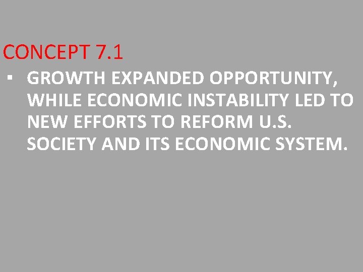 CONCEPT 7. 1 ▪ GROWTH EXPANDED OPPORTUNITY, WHILE ECONOMIC INSTABILITY LED TO NEW EFFORTS