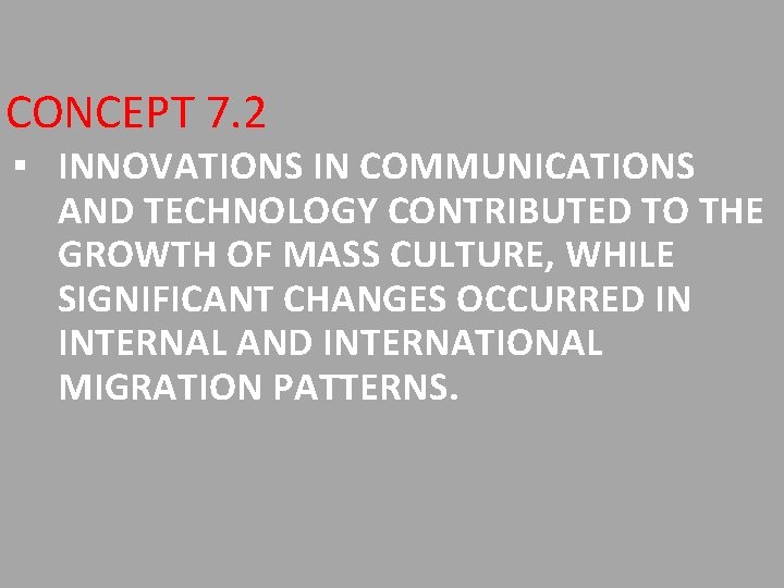 CONCEPT 7. 2 ▪ INNOVATIONS IN COMMUNICATIONS AND TECHNOLOGY CONTRIBUTED TO THE GROWTH OF