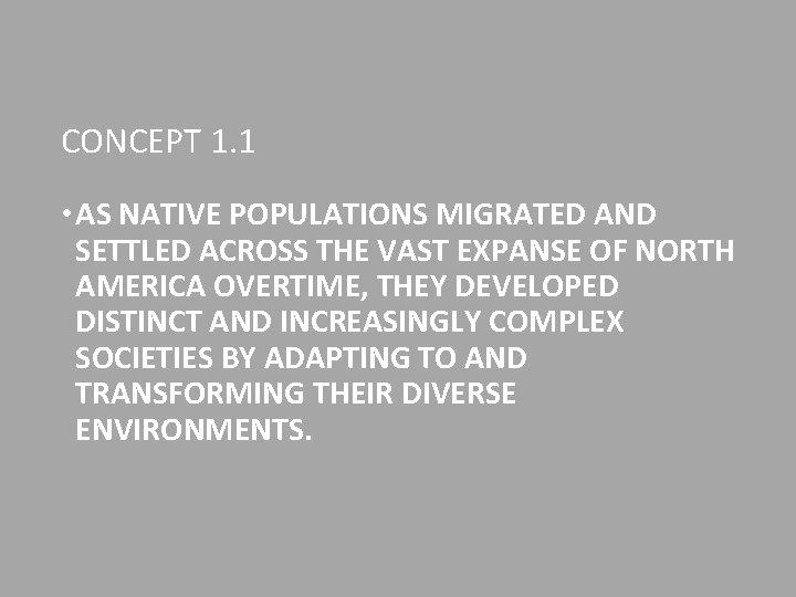 CONCEPT 1. 1 • AS NATIVE POPULATIONS MIGRATED AND SETTLED ACROSS THE VAST EXPANSE