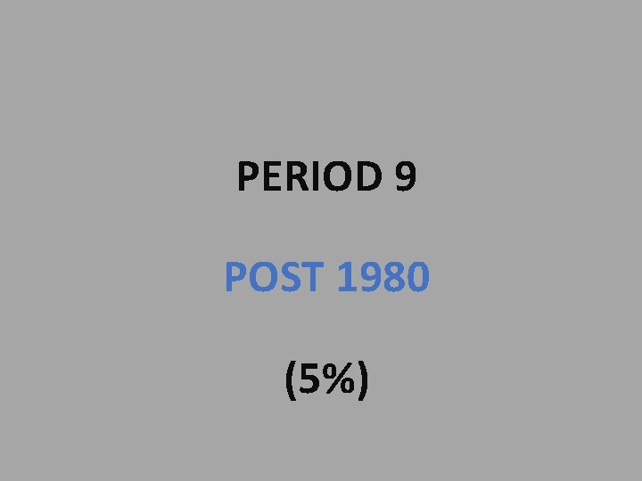 PERIOD 9 POST 1980 (5%) 