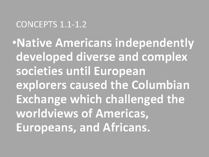 CONCEPTS 1. 1 -1. 2 • Native Americans independently developed diverse and complex societies