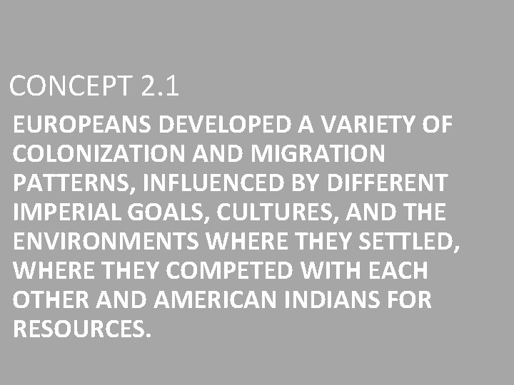 CONCEPT 2. 1 EUROPEANS DEVELOPED A VARIETY OF COLONIZATION AND MIGRATION PATTERNS, INFLUENCED BY