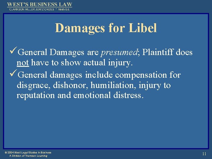 Damages for Libel üGeneral Damages are presumed; Plaintiff does not have to show actual