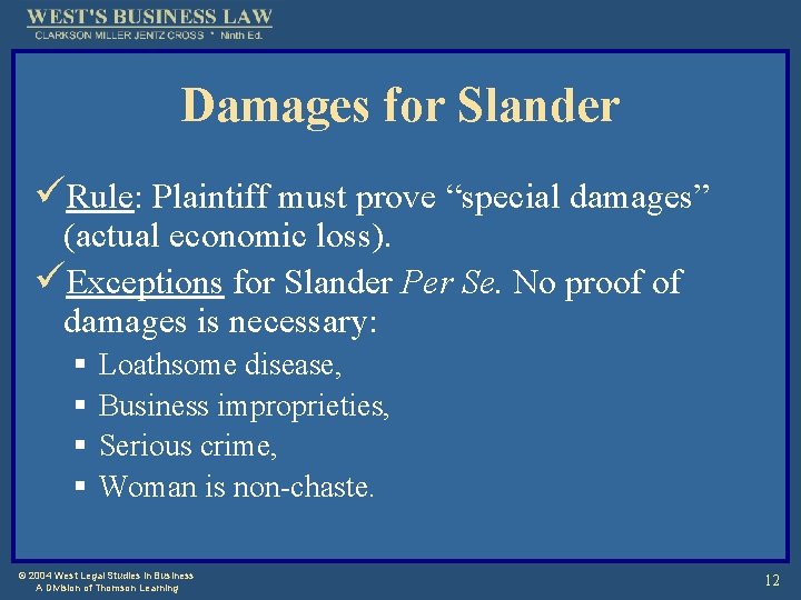 Damages for Slander üRule: Plaintiff must prove “special damages” (actual economic loss). üExceptions for