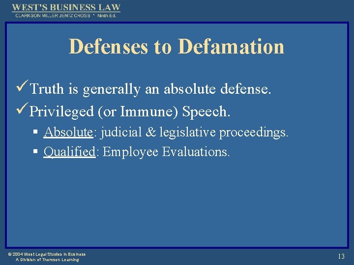 Defenses to Defamation üTruth is generally an absolute defense. üPrivileged (or Immune) Speech. §