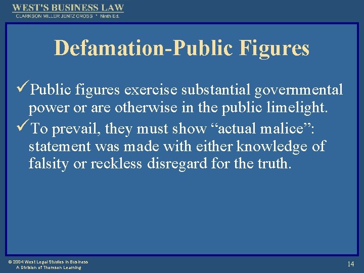 Defamation-Public Figures üPublic figures exercise substantial governmental power or are otherwise in the public