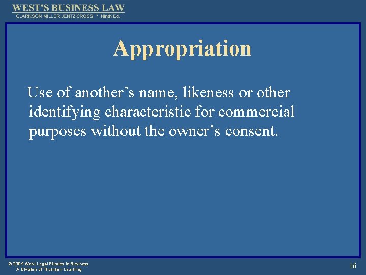 Appropriation Use of another’s name, likeness or other identifying characteristic for commercial purposes without