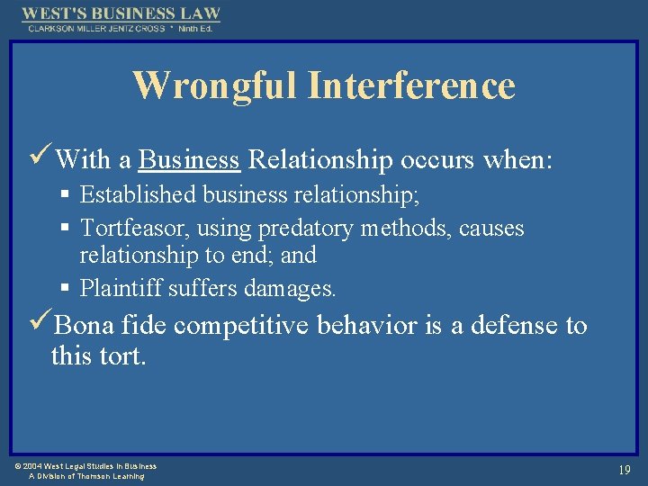 Wrongful Interference üWith a Business Relationship occurs when: § Established business relationship; § Tortfeasor,