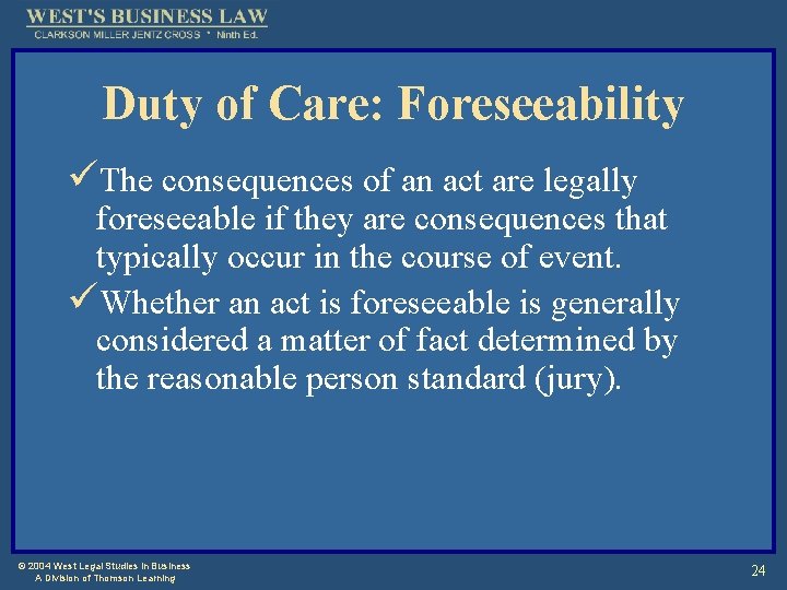 Duty of Care: Foreseeability üThe consequences of an act are legally foreseeable if they