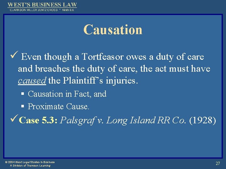 Causation ü Even though a Tortfeasor owes a duty of care and breaches the