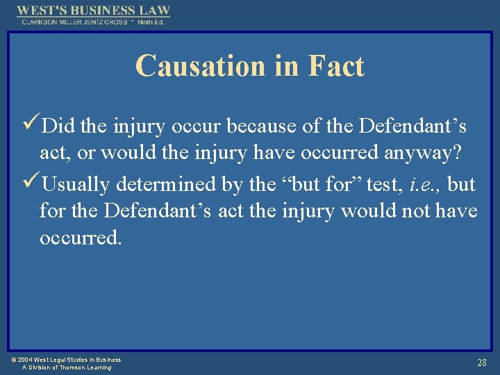 Causation in Fact üDid the injury occur because of the Defendant’s act, or would