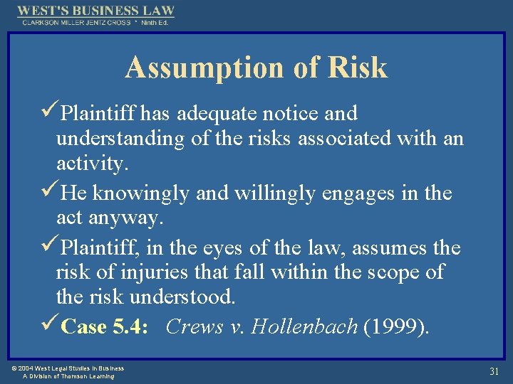 Assumption of Risk üPlaintiff has adequate notice and understanding of the risks associated with