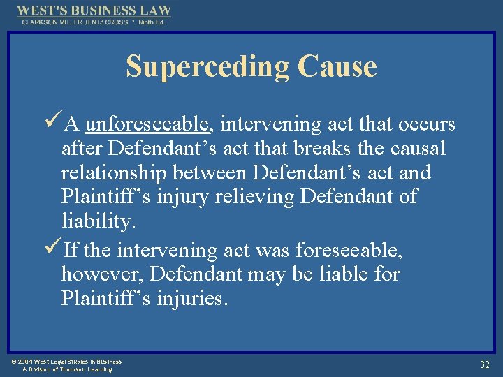 Superceding Cause üA unforeseeable, intervening act that occurs after Defendant’s act that breaks the