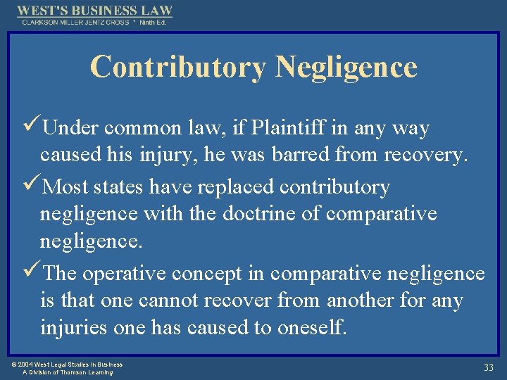 Contributory Negligence üUnder common law, if Plaintiff in any way caused his injury, he