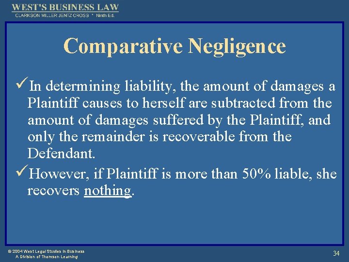 Comparative Negligence üIn determining liability, the amount of damages a Plaintiff causes to herself