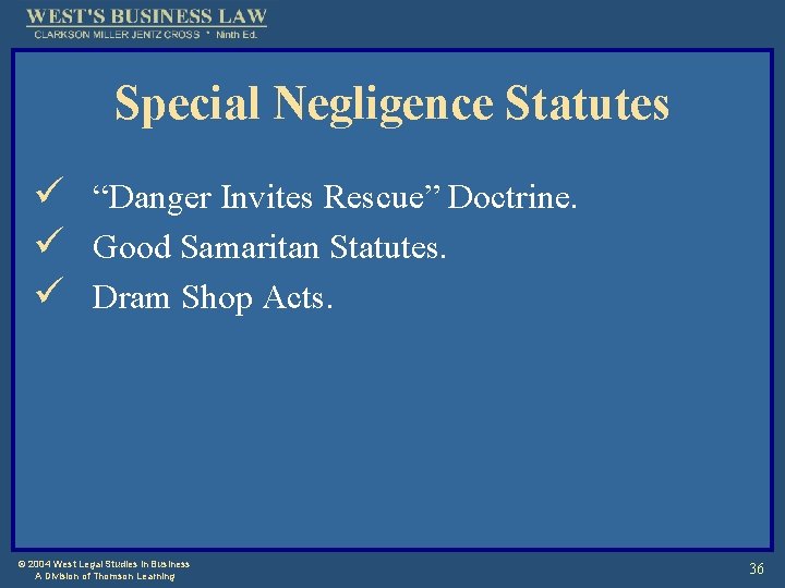 Special Negligence Statutes ü “Danger Invites Rescue” Doctrine. ü Good Samaritan Statutes. ü Dram