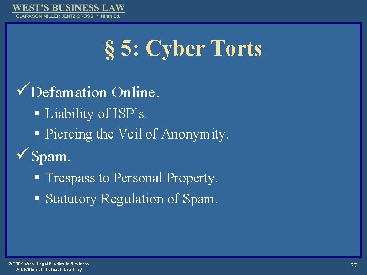 § 5: Cyber Torts üDefamation Online. § Liability of ISP’s. § Piercing the Veil