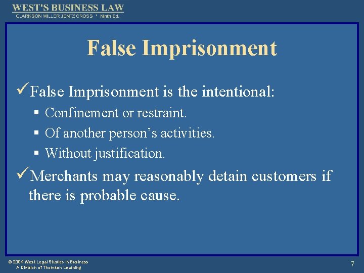 False Imprisonment üFalse Imprisonment is the intentional: § Confinement or restraint. § Of another
