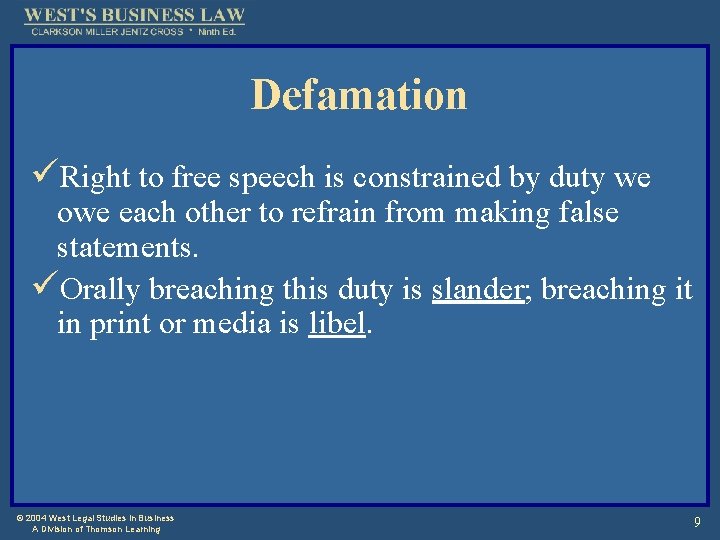 Defamation üRight to free speech is constrained by duty we owe each other to