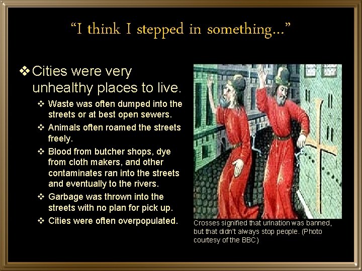 “I think I stepped in something…” v Cities were very unhealthy places to live.